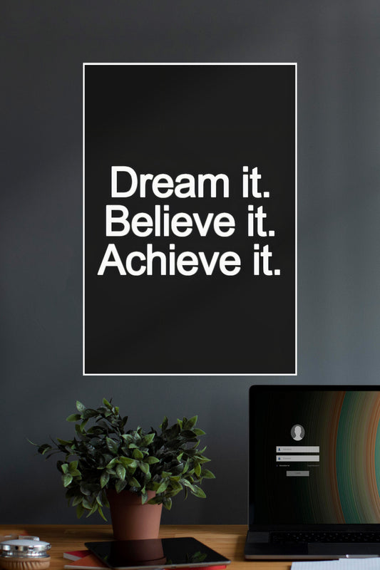 Dream It X Believe It X Achieve It | Quotes | Motivational Poster